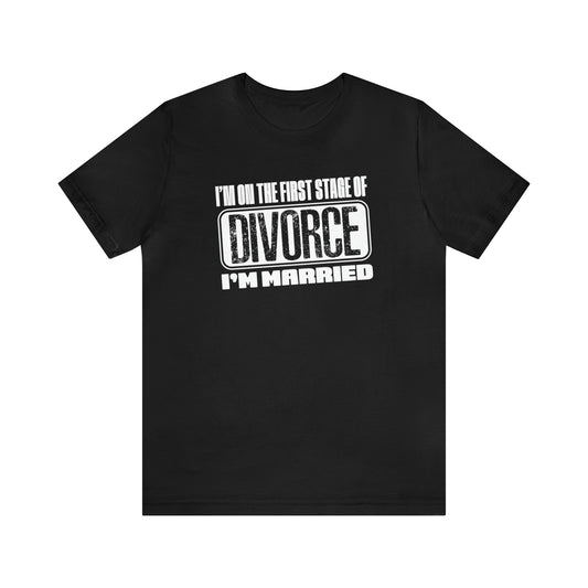 The First Stage of Divorce Tee