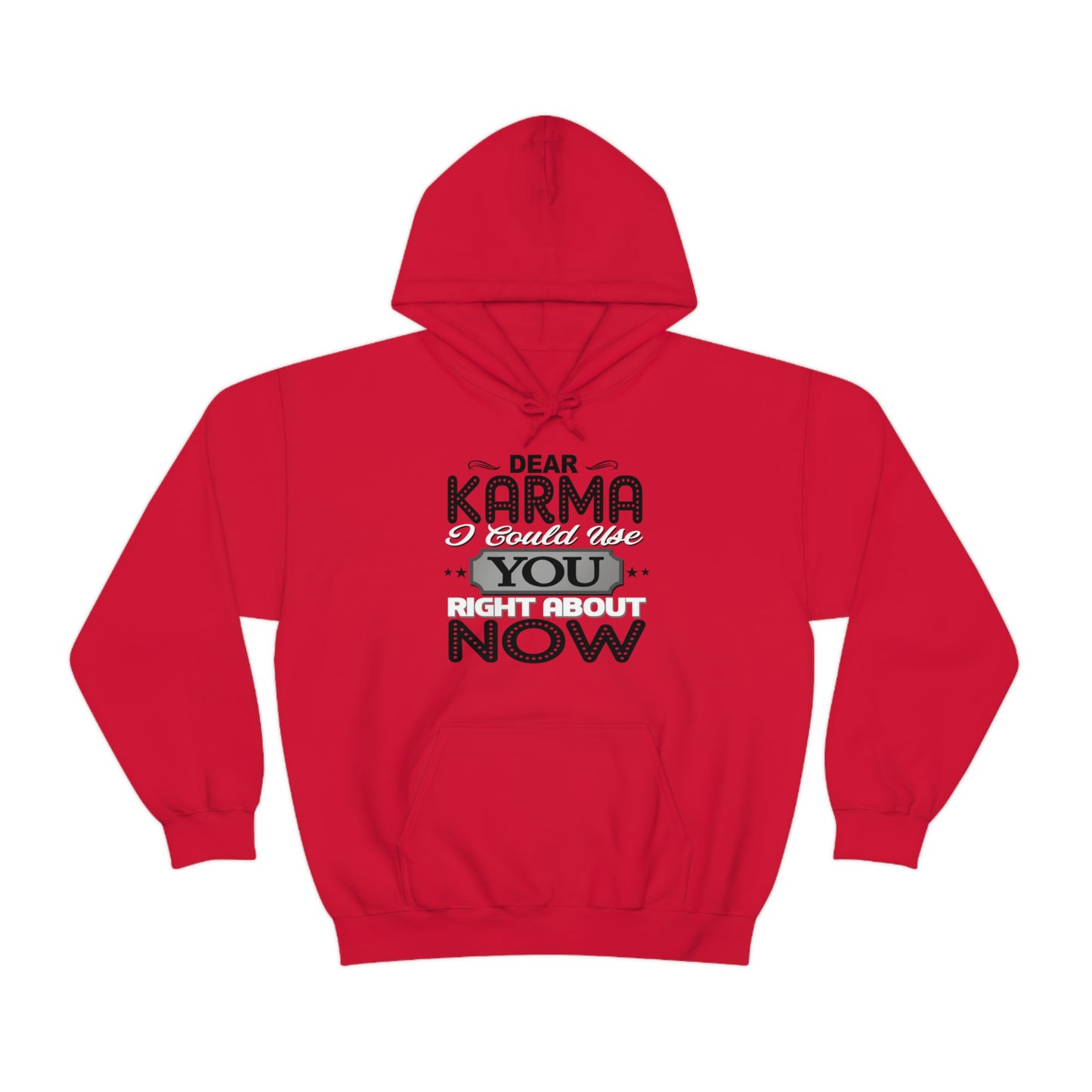 Dear Karma I Need You Right About NOW Hoodie