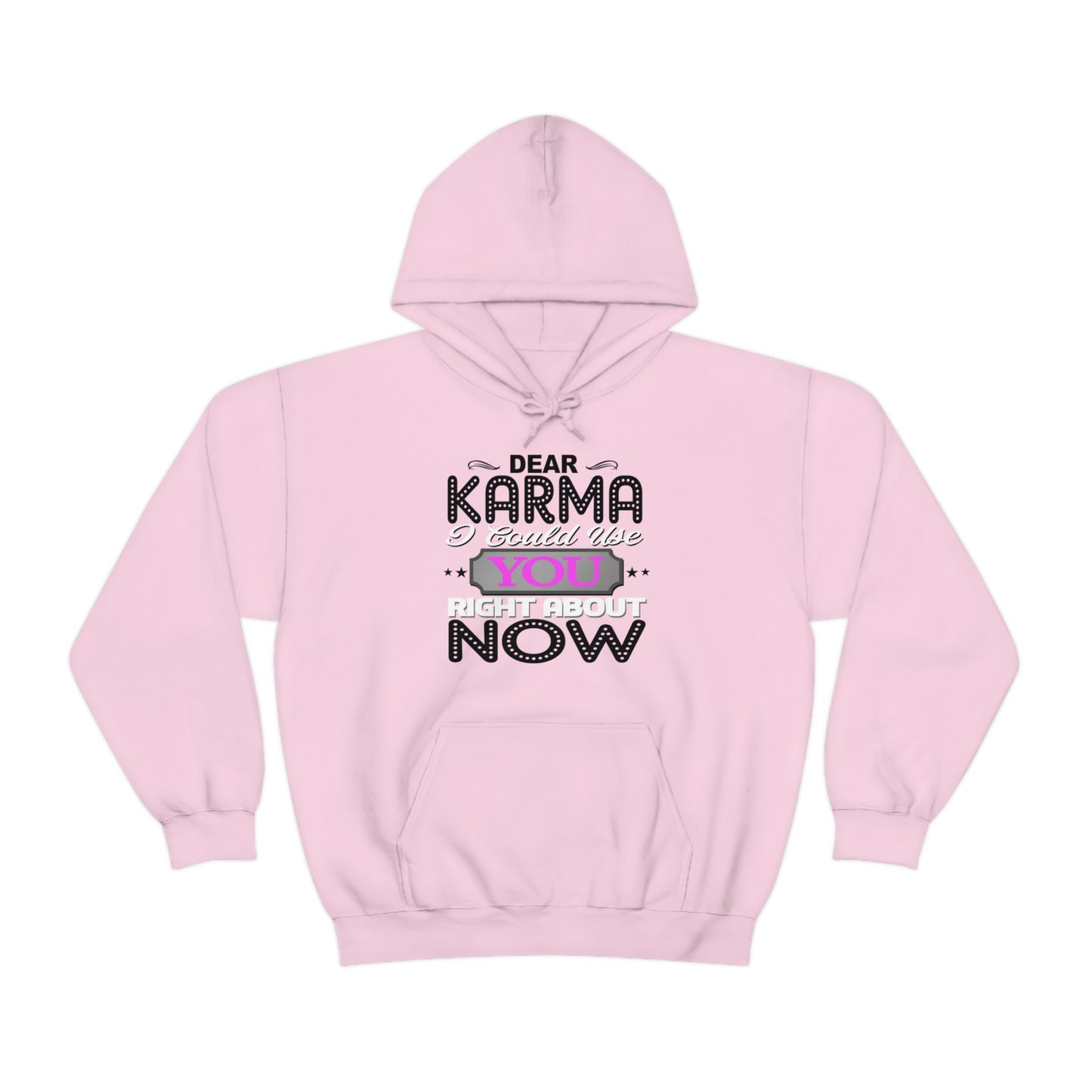 Dear Karma I Need You Right About NOW Hoodie