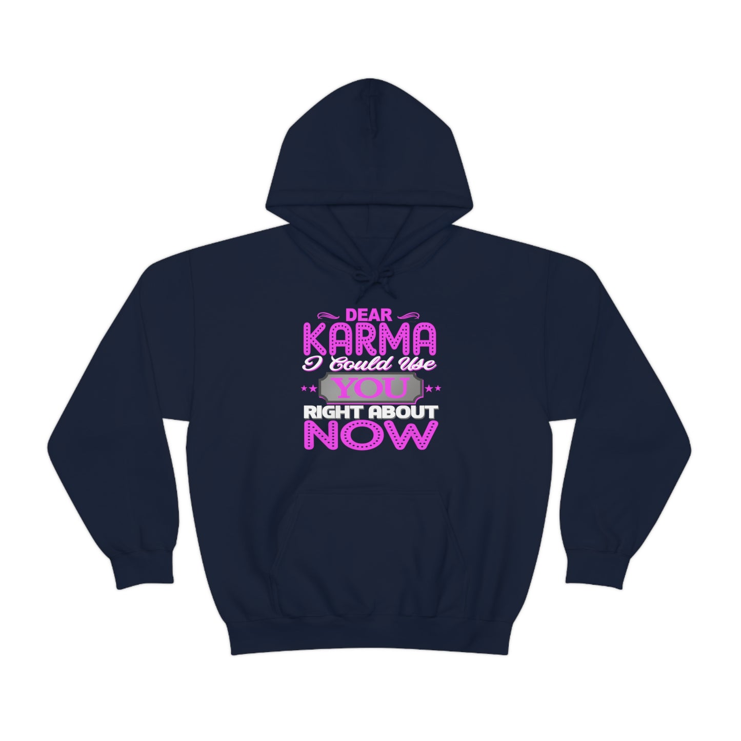 Dear Karma I Need You Right About NOW Hoodie