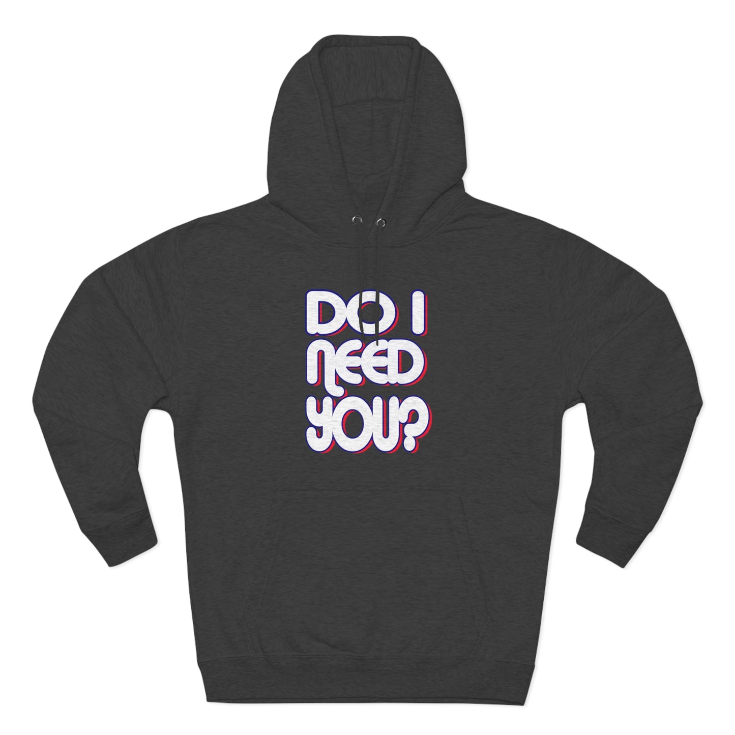 Do I Need U Hoodie