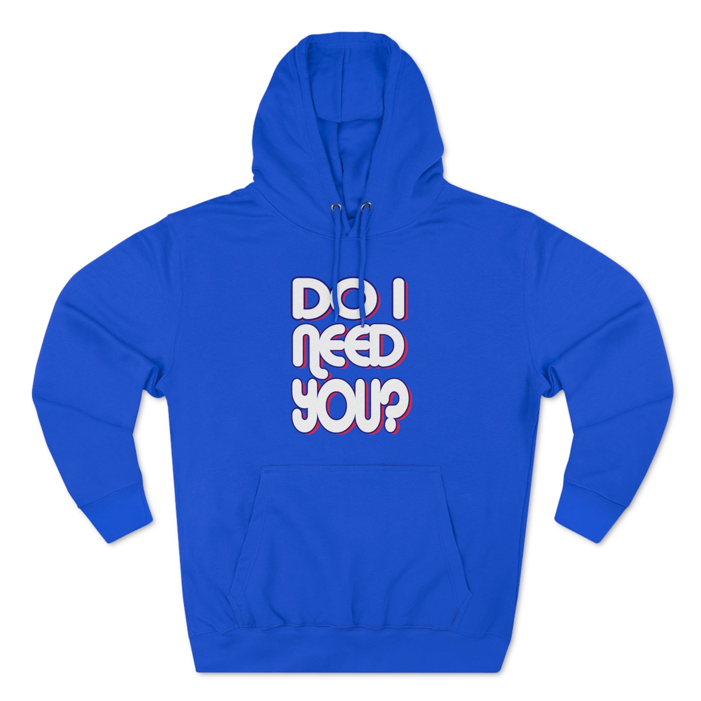 Do I Need U Hoodie