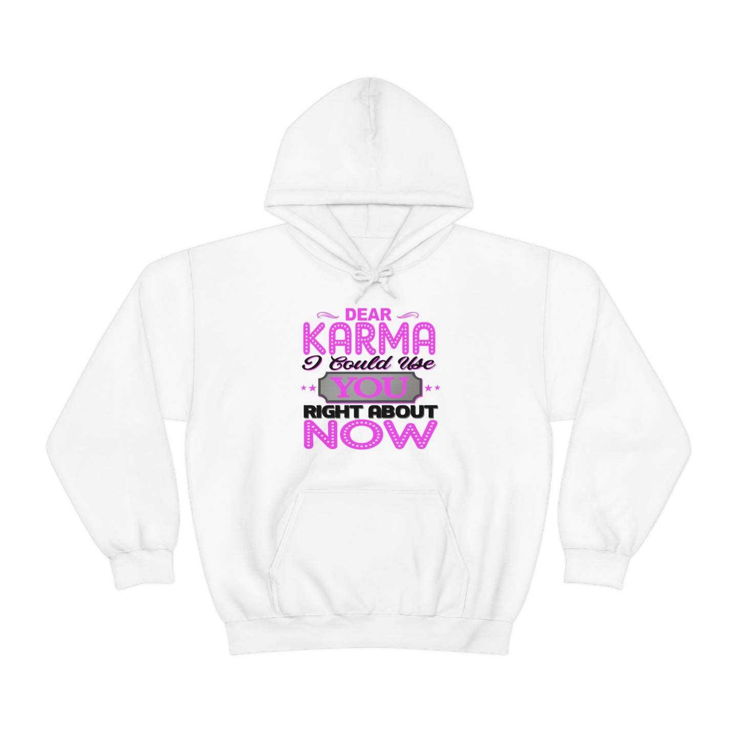 Dear Karma I Need You Right About NOW Hoodie