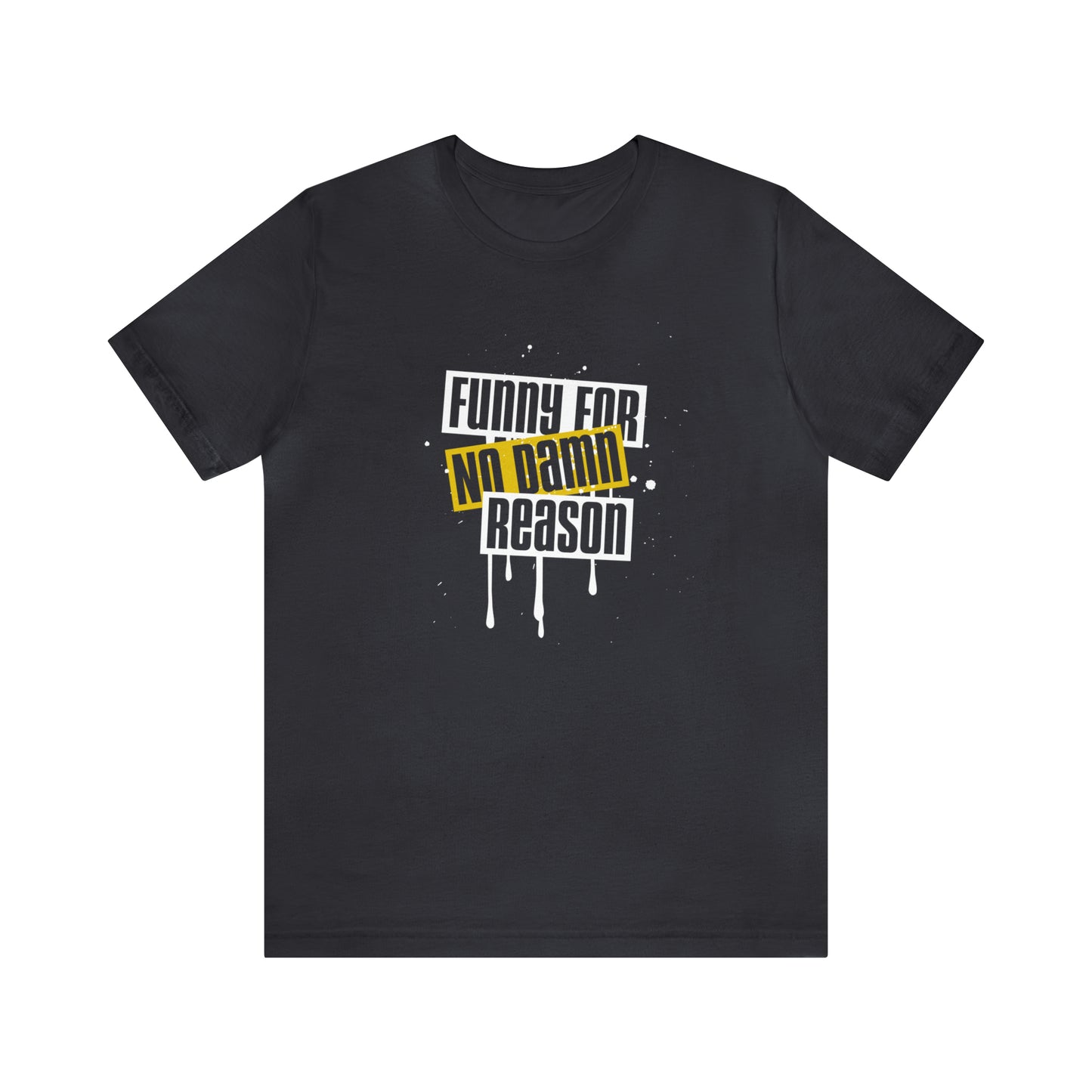 Funny For No Damn Reason 2 Tee