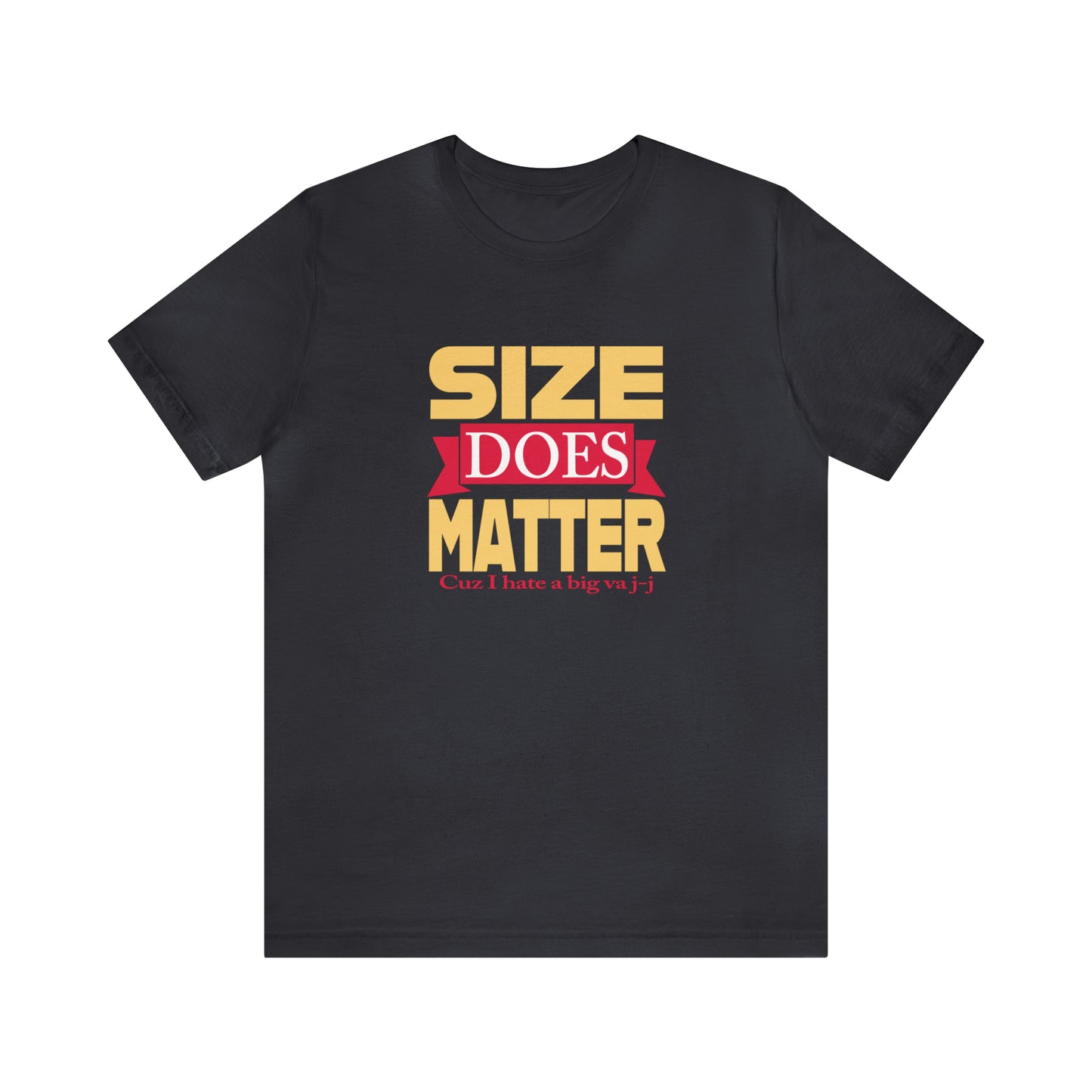 Size Does Matter Tee