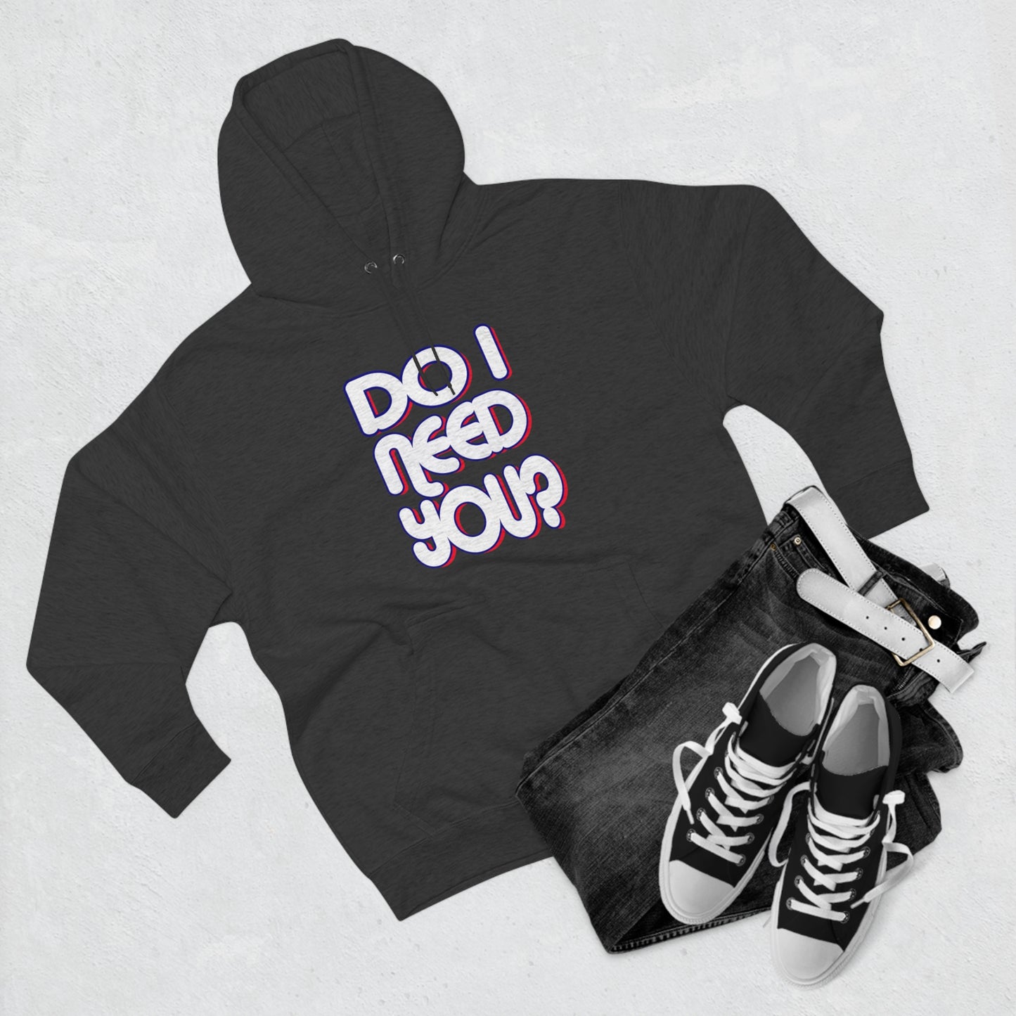 Do I Need U Hoodie