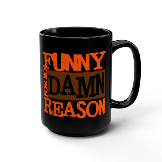 Funny For No Damn Reason Mug