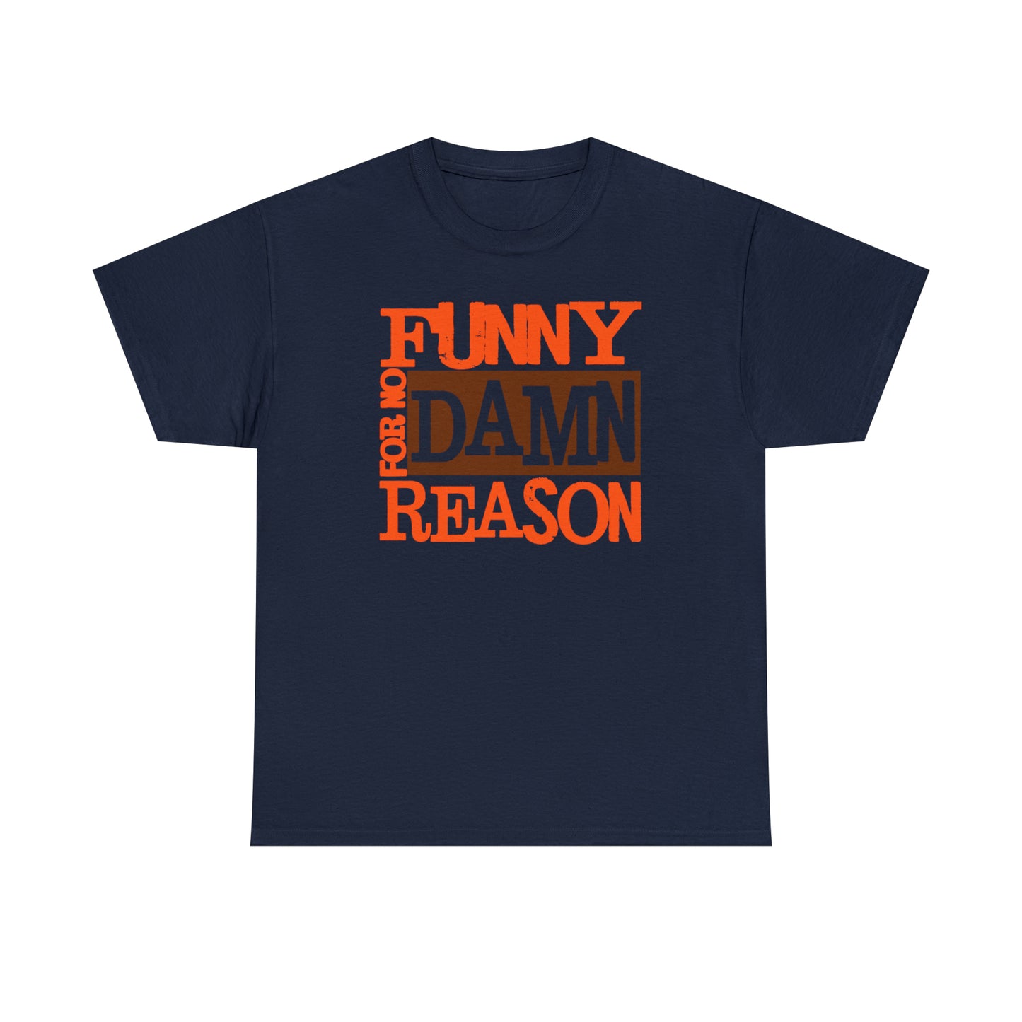 The Funny For No Damn Reason Tee