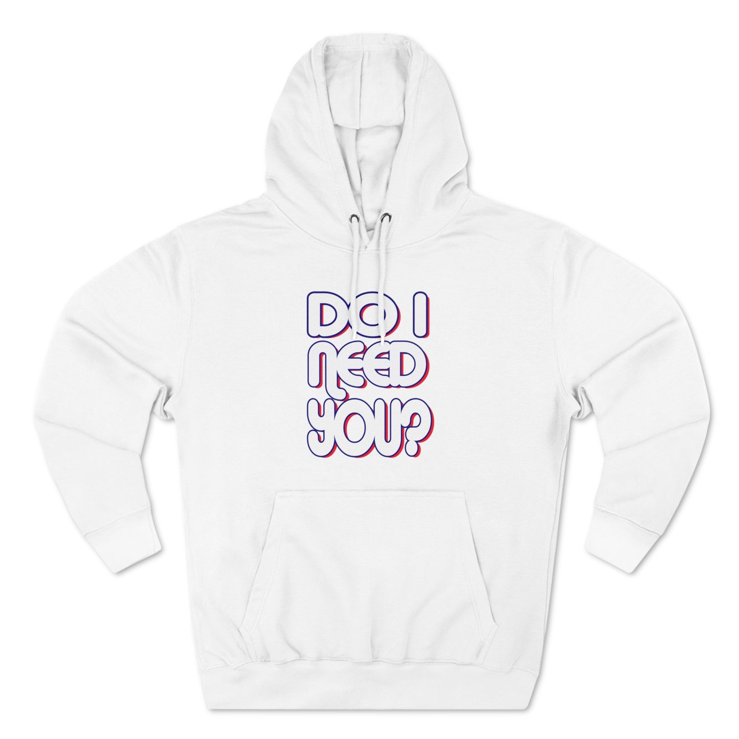 Do I Need U Hoodie