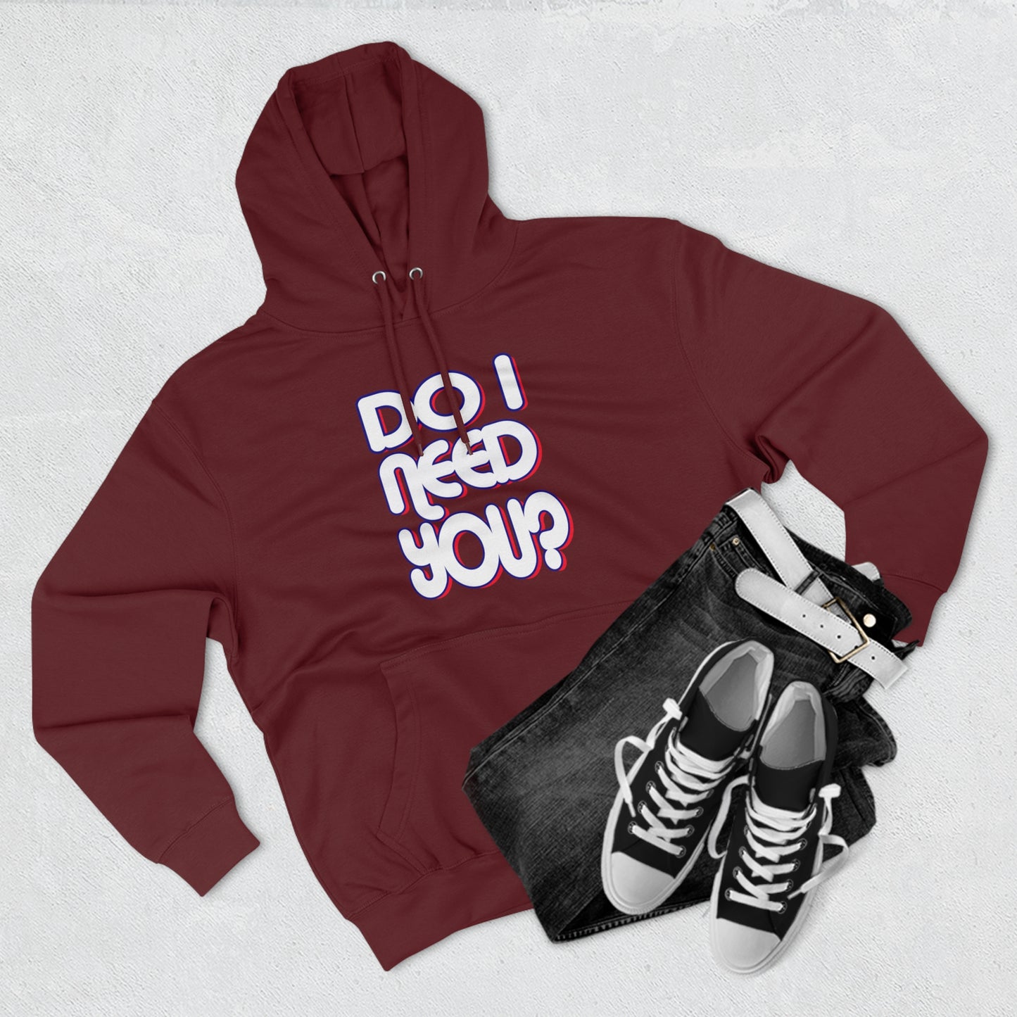 Do I Need U Hoodie