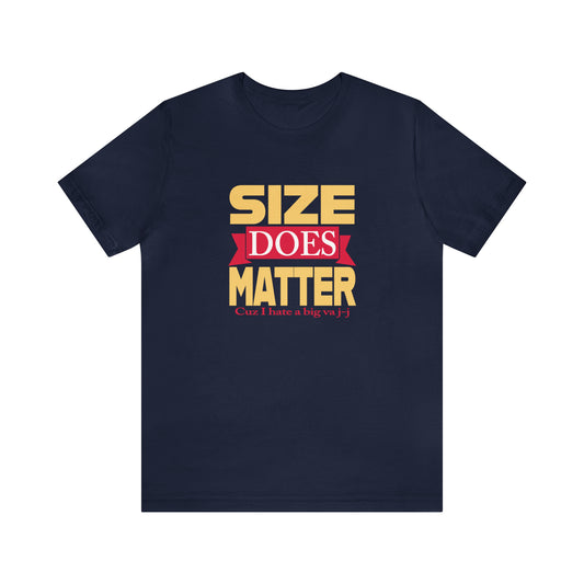 Size Does Matter Tee