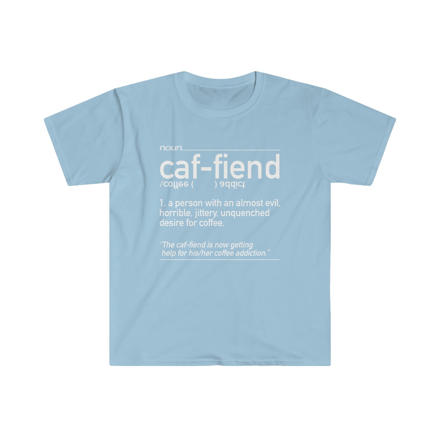 I'm A Caf-fiend Tee