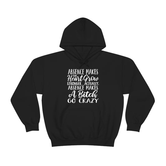 Absence Makes A "B" Go Crazy Hoodie