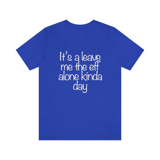 Leave Me The Eff Alone Tee