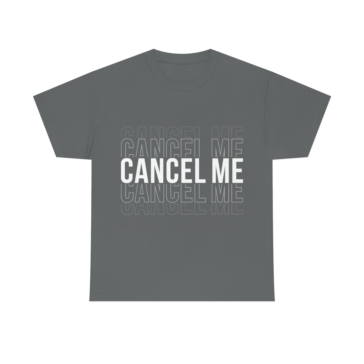 Cancel Me, Man Please Tee