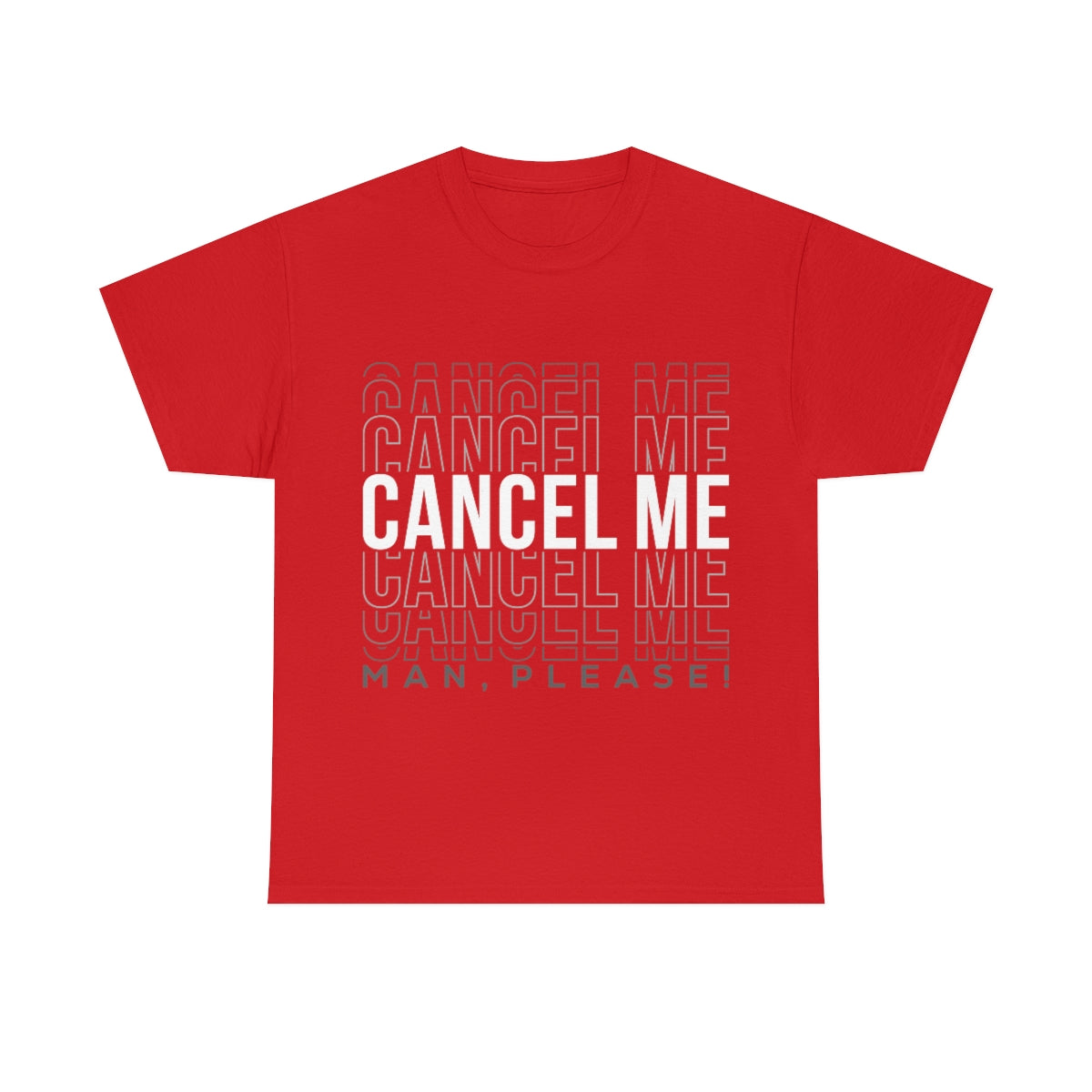 Cancel Me, Man Please Tee